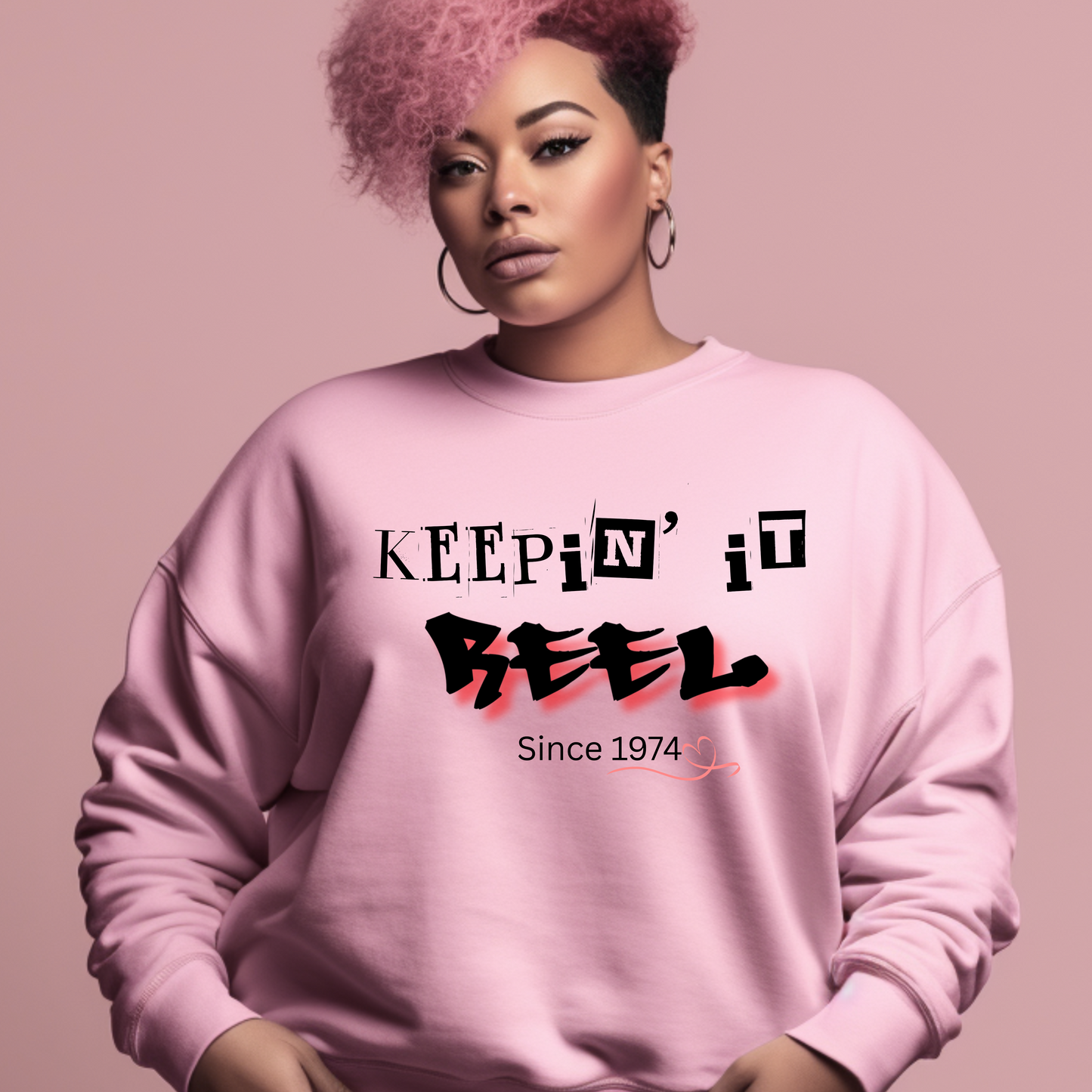 Keepin’ It Real Since 1974 – Pink Sweatshirt