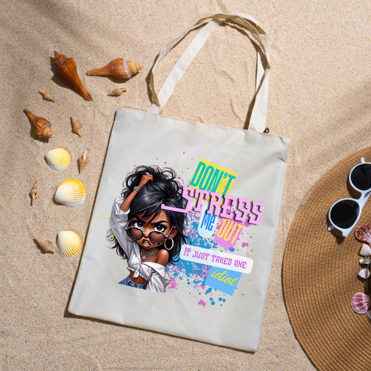 Don’t Stress me out Tote