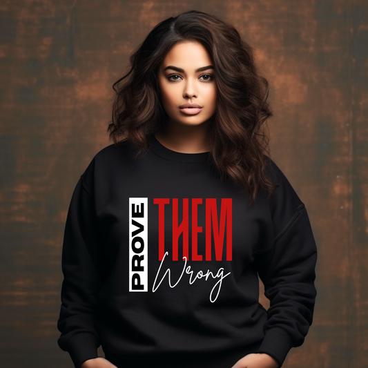 Prove Them Wrong – Black DTF Sweatshirt